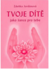 Tvoje dítě jako šance pro tebe