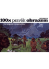 100x pravěk obrazem