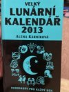 Velký lunární kalendář 2013, aneb, Horoskopy pro každý den