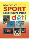 Nový velký sport lexikon pro děti