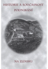 Historie a současnost podnikání na Zlínsku