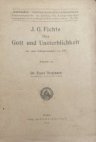 J. G. Fichte über Gott und Unsterblichkeit