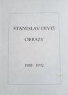 Stanislav Diviš - Obrazy - 1985 - 1992 