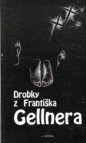 Drobky z Františka Gellnera