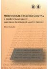 Morfologie českého slovesa a tvoření deverbativ jako problém strojové analýzy češtiny