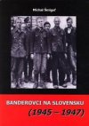 Banderovci na Slovensku 1945-1947