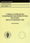 Vybraná judikatura Evropského soudního dvora ke studiu práva Evropské unie