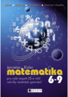 Matematika 6-9 pro vyšší stupeň ZŠ a nižší ročníky víceletých gymnázií