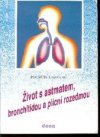Život s astmatem, bronchitidou a plicní rozedmou
