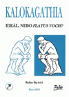 Kalokagathia: ideál nebo flatus vocis?