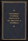 Vzpomínky starého muzikanta na Smetanu a Dvořáka