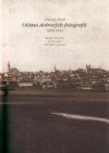 Uherský Brod očima dobových fotografů 1865-1945
