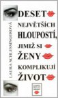 Deset největších hloupostí, jimiž si ženy komplikují život