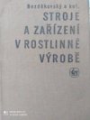 Stroje a zařízení v rostlinné výrobě