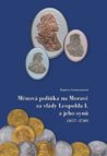 Měnová politika na Moravě za vlády Leopolda I. a jeho synů (1657–1740)