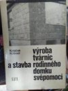 Výroba tvárnic a stavba rodinného domku svépomocí