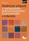 Praktické případy z občanského práva hmotného a procesního s řešením
