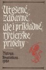 Utešené, zábavné, ale i príkladné rytierske príbehy