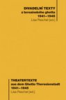 Divadelní texty z terezínského ghetta 1941-1945