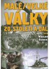 Malé/velké války 20.století a dál