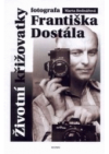 Životní křižovatky fotografa Františka Dostála