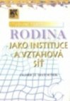 Rodina jako instituce a vztahová síť