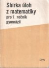 Sbírka úloh z matematiky pro první ročník gymnázií