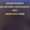 Letecké pohledy do historie i současnosti měst Libereckého kraje
