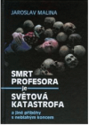 Smrt profesora je světová katastrofa a jiné příběhy s neblahým koncem