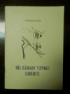 Tři záhady vzniku Liberce, aneb, Jak vznikl Liberec a jeho jméno