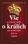 Vše, co chcete vědět o králích, ale neodvážili jste se zeptat