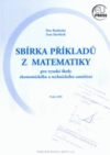 Sbírka příkladů z matematiky pro vysoké školy ekonomického a technického zaměření