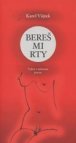 Bereš mi rty