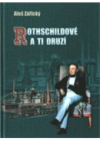 Rothschildové a ti druzí, aneb, Dějiny velkopodnikání v Rakouském Slezsku před první světovou válkou