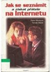 Jak se seznámit a získat přátele na Internetu