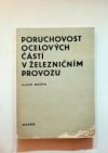 Poruchovost ocelových částí v železničním provozu