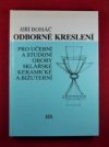 Odborné kreslení pro učební a studijní obory sklářské, keramické a bižuterní