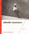 Horizonty modernismu – Zdeněk Rossmann (1905 –1984)
