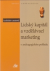 Lidský kapitál a vzdělávací marketing v andragogickém pohledu