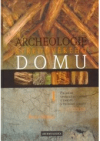 Archeologie středověkého domu.