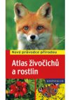 Atlas živočichů a rostlin - Nový průvodce přírodou