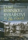 České rybníky a rybářství ve 20. století