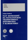 Vliv estrogenů na patologickou transformaci endometria v klimakteriu