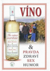 In vino veritas, aneb, Víno & pravda, zdraví, sex, humor