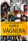 Muzikantská kronika Karla Vágnera - od 60. let do současnosti