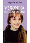 Veronika, holka nešťastná