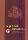 A jednak zostanie--