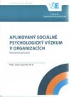 Aplikovaný sociálně psychologický výzkum v organizacích. Metodická příručka