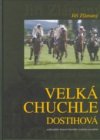 Velká Chuchle dostihová, aneb, Průřez historií hlavního českého závodiště