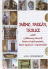 Jařmo, parkán, trdlice, aneb, Výkladový slovník historických pojmů, které upadají v zapomnění